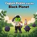 Captain Pickles and the Black Planet: A Screen-Free Learning Adventure for Toddlers & Kids Ages 2–8