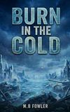Burn in The Cold: Une romance Dark & Enemies to Lovers