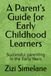 A Parent’s Guide for Early Childhood Learners: Successful parenting in the Early Years