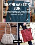 Crafted Yarn Totes Book