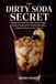 The Dirty Soda Secret: Master the Formula, Learn How to Make Drinks at Home or for Events, and Add a Variety of Drinks to Your Menu