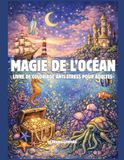 Magie de l’océan Magie de l’océan Livre de coloriage anti-stress pour adultes