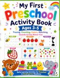 My First Preschool Activity Book Ages 3-5: Tracing, Counting, Phonics, Matching, Colors, Numbers, Dot Marker Activities, Visual Puzzles and Fine Motor Practice for Pre-K & Kindergarten Readiness