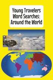 Young Travelers Word Searches: Around the World