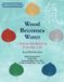 Wood Kodansha America, Inc. Wood Becomes Water