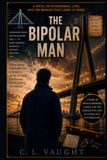 THE BIPOLAR MAN: THROUGH FIRE AND FOG