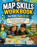Map Skills Workbook for Kids Ages 8 –12