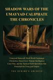 SHADOW The Scribe's Archive: Shadow Intelligence & Ancient Statecraft- Shadow Wars of the Umayyad Caliphate the Chronicles