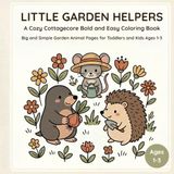 Little Garden Helpers: A Cozy Cottagecore Bold and Easy Coloring Book. Big and Simple Garden Animal Pages for Toddlers and Kids Ages 1-3