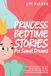 Princess Bedtime Stories for Sweet Dreams: Charming Princess Fairy Tales