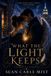 WHAT Independently Published What the Light Keeps: Some Lights Aren't Meant To Be Hidden Paperback