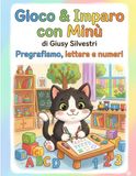 Gioco & Imparo con Minù: Pregrafismo, lettere e numeri