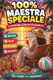 100% Maestra Speciale – Idee regalo maestra fine anno: Compiti delle vacanze per maestra – Sudoku, labirinti, parole nascoste e tanto relax – Un regalo personalizzato e originale per maestri