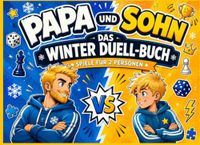Papa gegen Sohn Papa gegen Sohn – Das ultimative Winter Duell-Buch: 1 gegen 1 und manchmal im Team – 25 winterliche Missionen voller Wissen, Geschick und Nähe - Spiele für 2 Personen