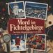 Mord im Fichtelgebirge: Der Krimi-Adventskalender in 24 Akten