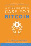 A Progressive's Case for Bitcoin: A Path Toward a More Just, Equitable, and Peaceful World