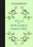 Atlas de botanique parfumée: Les essentiels: 1
