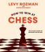 How to Win At Chess: The Ultimate Guide for Beginners and Beyond