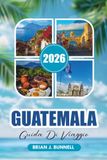 GUATEMALA GUIDA DI VIAGGIO 2026