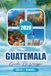 GUATEMALA GUIDA DI VIAGGIO 2026