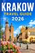 KRAKOW TRAVEL GUIDE 2026