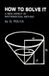 How Ishi Press How To Solve It: A New Aspect of Mathematical Method Paperback