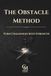 The Obstacle Method: Turn Challenges Into Strength: A Guided Journal for Clear Thinking, Emotional Control, and Taking Action