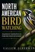 NORTH AMERICAN BIRD WATCHING: Stop guessing start recognizing what you see through shape movement and environment