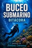 Bitácora de Buceo: Un Diario de Registro para 150 Inmersiones y Cada Aventura Bajo el Agua