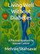 Living Well Without Diabetes: A Practical Approach to Glucose Control