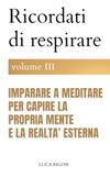 Ricordati di respirare - volume III: Imparare a meditare per capire la propria mente e la realtà esterna: 3