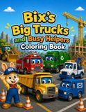 Bix's Big Trucks and Busy Helpers: Coloring Book