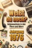 Weißt du noch? Aufgewachsen in den 70ern und 80ern – Jahrgang 1976: Nostalgie-Buch mit den besten Erinnerungen aus Kindheit und Jugend – Ideal als Geburtstagsgeschenk für Frauen und Männer