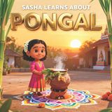 Sasha Explores World Cultures & Festivals- Sasha Learns About Pongal