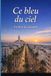 Ce bleu du ciel: Fragments d'un Maroc intérieur