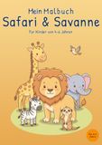 Mein Malbuch Safari & Savanne: Für Kinder von 4-6 Jahren