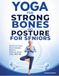 Yoga for Strong Bones and Posture for Seniors