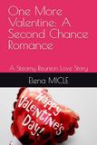 One More Valentine: A Second Chance Romance: A Steamy Reunion Love Story
