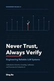 Never Trust, Always Verify: Engineering Reliable LLM Systems