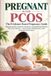 Pregnant Libri GmbH Pregnant with PCOS: The Evidence-Based Pregnancy Guide: Managing Insulin Resistance, Hormones, and Gestational Diabetes Risk Every Trimester—What Women With Polycystic Ovary Syndrome Need to Know: 2 Paperback