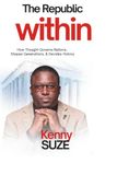 The Republic Within: How Thought Governs Nations, Shapes Generations, & Decides History