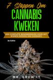 7 Stappen om Cannabis te Kweken: Een Complete Beginnersgids voor het Kweken van Cannabis Binnenshuis