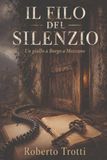 IL FILO DEL SILENZIO: Un giallo a Borgo a Mozzano