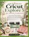 Guide Cricut Guide d'utilisation de la Cricut Explore 5 pour débutants et professionnels: Guide étape par étape : Design Space, découpe, vinyle, HTV, autocollants, ... et projets professionnels avec Cricut