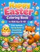 Happy Easter Coloring Book for Kids Ages 5–10: Cute Animals, Spring Scenes & Beautifully Decorated Eggs