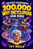 The Libri GmbH The Fully Illustrated 100,000 Why Encyclopedia For Kids