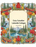 Cozy Canadian Lakeside Cottages Colouring Book