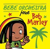 Sony Music Bebe Orchestra Joue Bob Marley