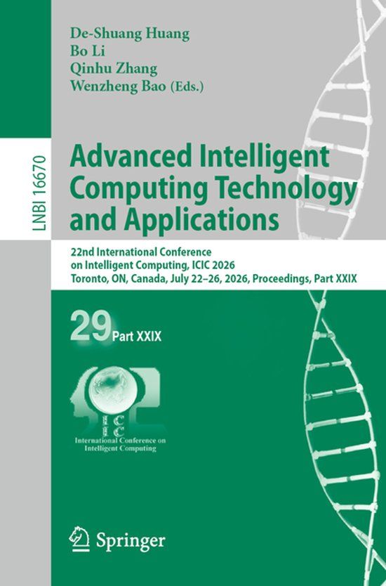 Advanced Springer Nature Lecture Notes in Computer Science 16670: Advanced Intelligent Computing Technology and Applications