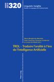 TROL Peter Lang Linguistic Insights- TROL – Traduire l’oralité à l’ère de l’Intelligence Artificielle Hardcover